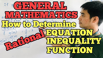 DETERMINING RATIONAL EQUATION, RATIONAL INEQUALITY, RATIONAL FUNCTION |GRADE 11 GENERAL MATHEMATICS