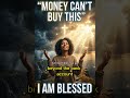 Money Can’t Buy This… I Am Truly Blessed | Powerful Christian Motivation