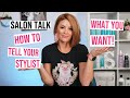 SALON TIPS | HOW TO LET YOUR STYLIST KNOW WHAT YOU WANT | CONSULTATION TIPS