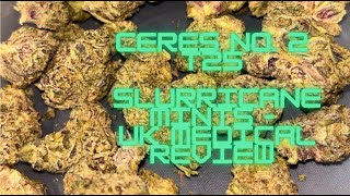 Ceres No. 2 T25 - Slurricane Mints - UK Medical Cannabis Flower Review