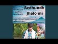 Bedhund jhalo mi