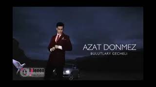 Azat Donmezow - Bulutlary gechli