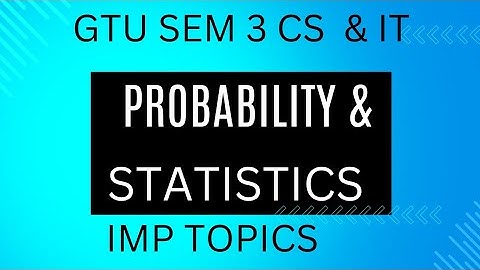 GTU PROBABILITY & STATISTICS IMP TOPICS| SEM 3 CS & IT | PAPER SOLUTION PDF