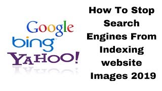 How To Stop Search Engines From Indexing website Images 2019