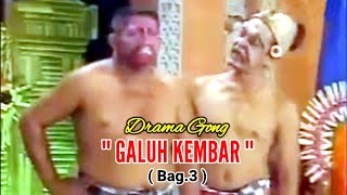 DRAMA GONG GALUH KEMBAR BAG.3