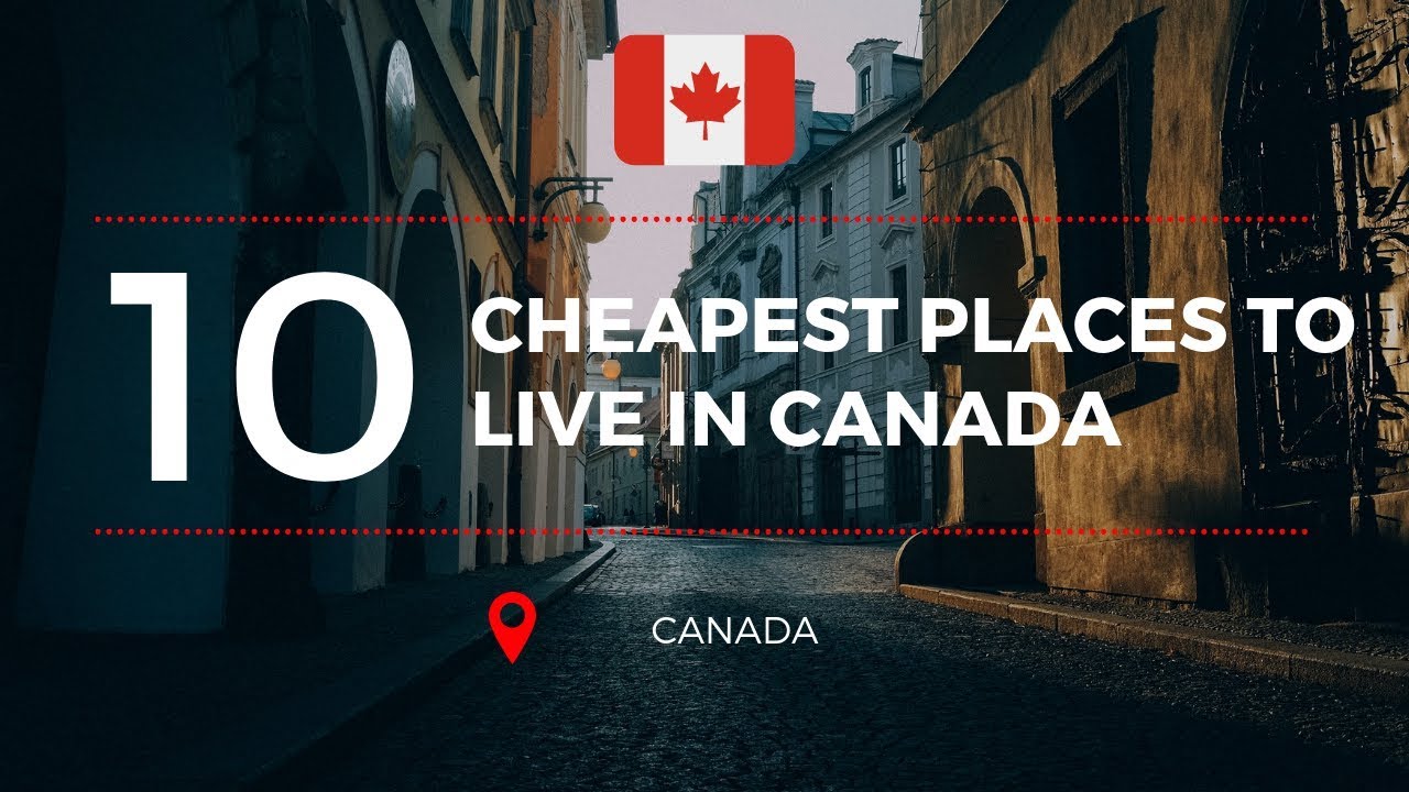 TOP 10 CHEAPEST PLACES TO LIVE IN CANADA YouTube