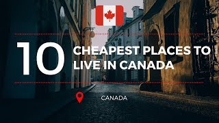 TOP 10 CHEAPEST PLACES TO LIVE IN CANADA!