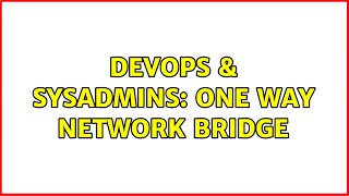 Celebrity DevOps & SysAdmins: One way network bridge Net Worth
