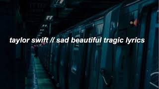 taylor swift // sad beautiful tragic lyrics