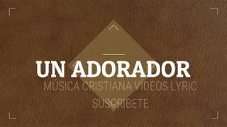 Video thumbnail of "UN ADORADOR"
