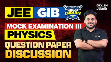 JEE GIB Mock Examination - III | Physics | Question Paper Discussion | Xylem JEEnius