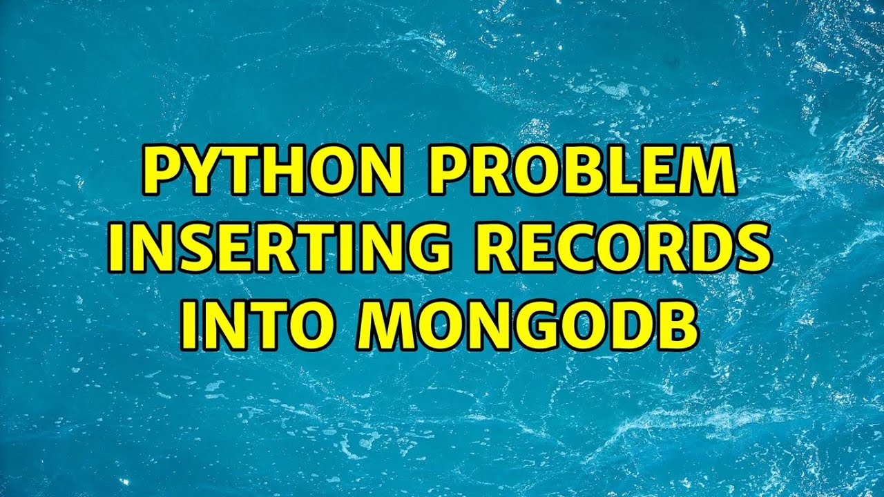Python problem inserting records into MongoDB - YouTube