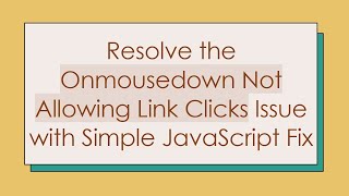 Celebrity Resolve the Onmousedown Not Allowing Link Clicks Issue with Simple JavaScript Fix Net Worth