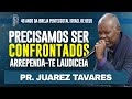 PRECISAMOS SER CONFRONTADOS! ARREPENDA-TE LAUDICEIA - Pr. Juarez Tavares