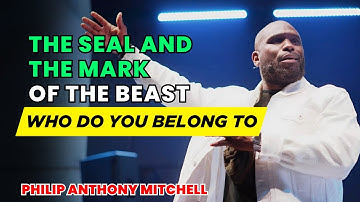 Philip Anthony Mitchell Sermons - The Seal and the Mark of the Beast: Who Do You Belong To?