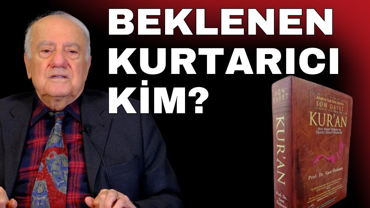 Beklenen Mehdi ve Mesih Gelecek mi? Kuran'a Göre 'Son Mehdi' Kimdir? - Prof. Dr. Gazi Özdemir