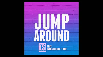 KSI Jump Around ft  Waka Flocka Flame FULL SONG