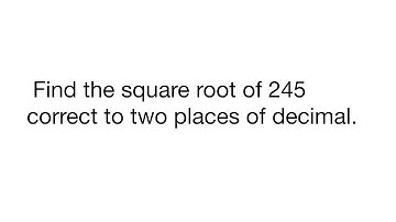 Find the square root of 245 correct to two places of decimal.