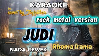 KARAOKE JUDI _ Rhoma irama// rock metal version NADA cewek 