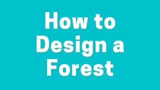 How to Design a Forest: Objectives, Forester and Constraints
