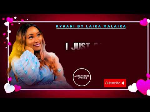 KYANI BY LAIKA MALAIKA LYRICS LYRICS VIDEO Laikamalaika