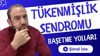 TÜKENMİŞLİK SENDROMU 🧠 ile Başa Çıkmanın En Etkili 5 Yolu 💪