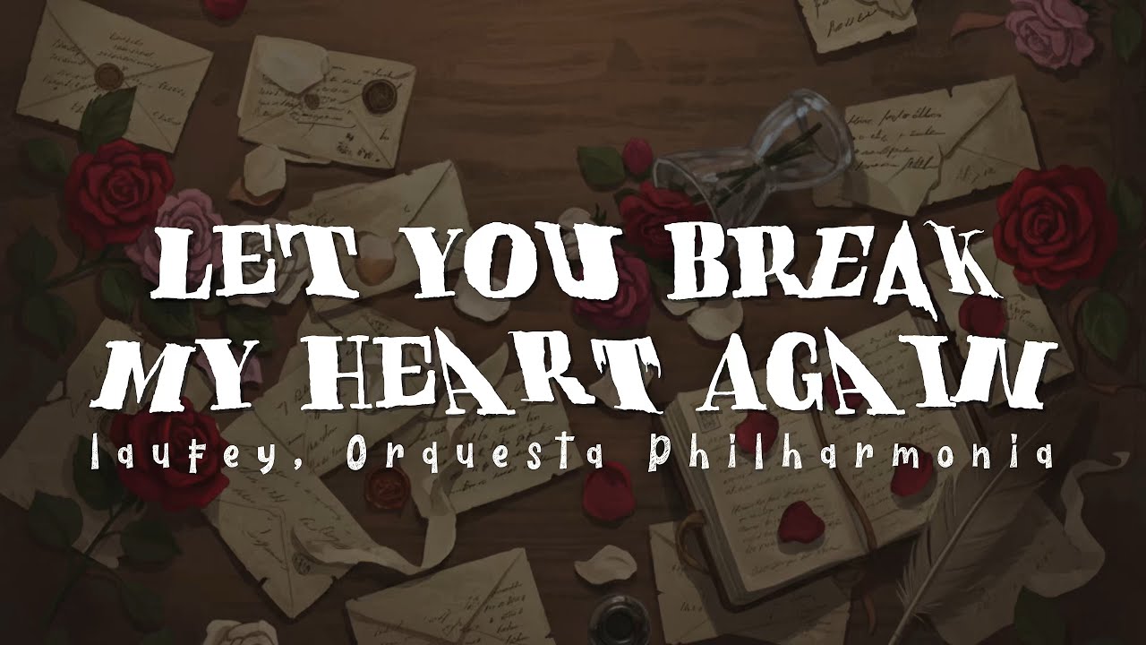 Laufey, Orquesta Philharmonia - Let You Break My Heart Again (Lyrics)