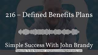 216 – Defined Benefits Plans | Simple Success With John Brandy
