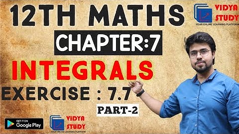 12th Maths | Chapter :7 | INTEGRALS | Exercise-7.7 (Part-2)