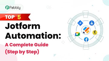 Top 5 Jotform Automation: A Complete Guide (Step by Step)