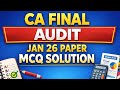 CA Final Audit Jan -26 Paper MCQ Solution. 