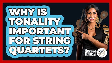 Why Is Tonality Important For String Quartets? - Classical Serenade