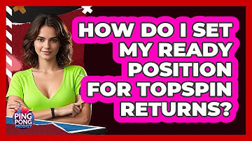 How do I set my ready position for topspin returns?