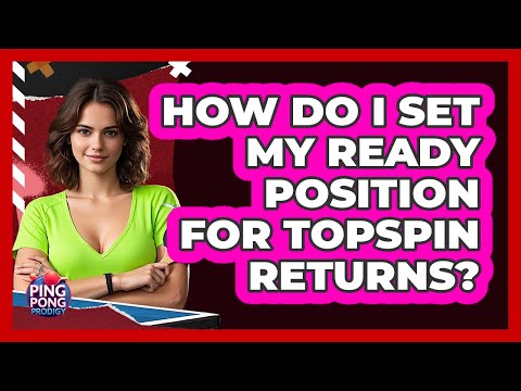 How do I set my ready position for topspin returns?