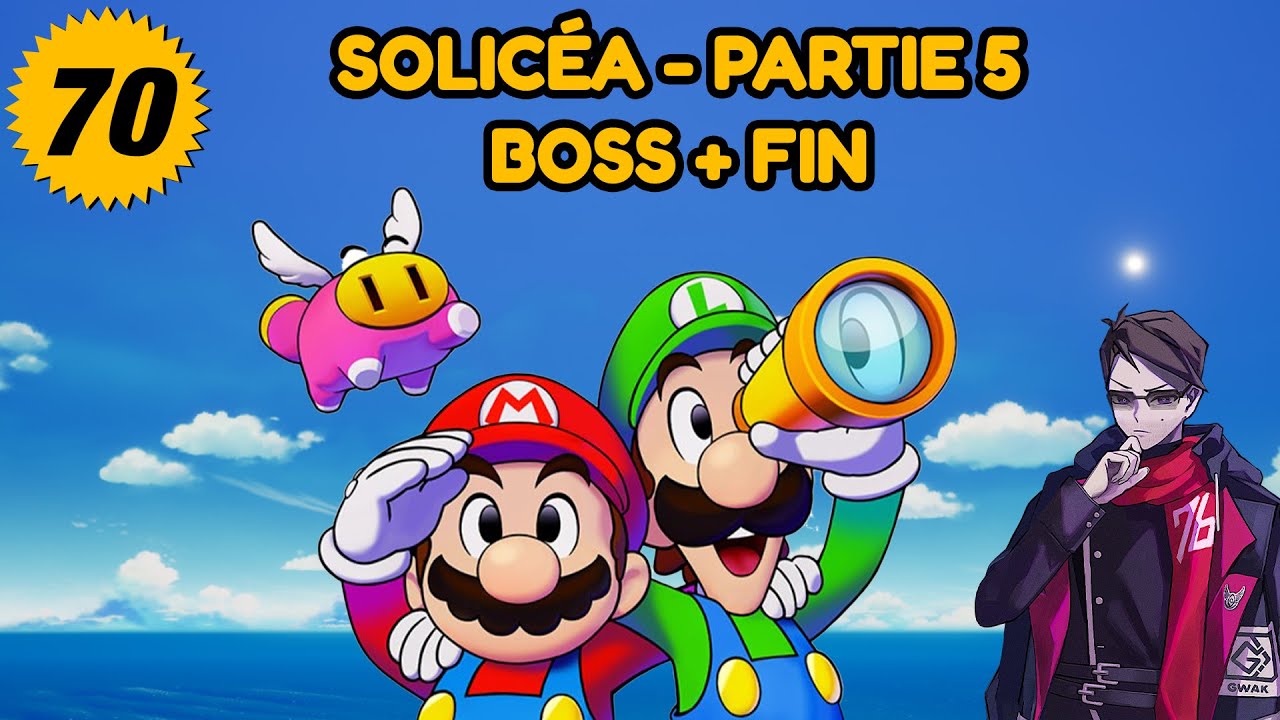 [FR] EP 70 SOLICÉA PARTIE 5 BOSS + FIN DU JEU - MARIO & LUIGI : L