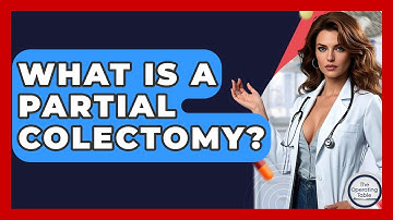 What Is A Partial Colectomy? - The Operating Table