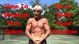 How To Massage Your Colon On A Solid Food Vacation @JRawRose