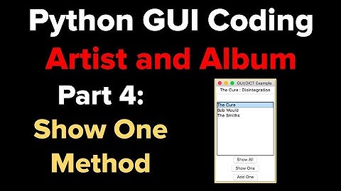 Python Tkinter GUI Tutorial: Artist and Album 4: Show One