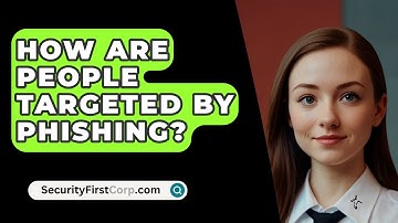 How Are People Targeted By Phishing? - SecurityFirstCorp.com