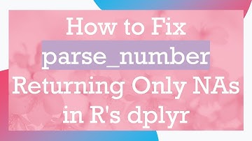 How to Fix parse_number Returning Only NAs in R