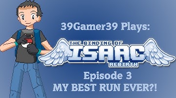 The Binding of Isaac Rebirth Episode 3 - MY BEST RUN EVER?!