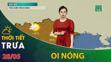 Thời tiết trưa chiều 28/05/2023: Bắc Bộ trưa chiều trời oi nóng | VTC14