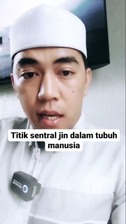 titik sentral jin ketika masuk ke dalam tubuh manusia