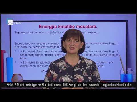 Fizikë 12 - Modeli kinetik i gazeve. Ekuacioni themelor i TMK. Energjia kinetike mesatare ...