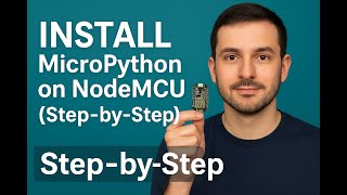 How to Install MicroPython on NodeMCU | Step-by-Step Tutorial for Beginners
