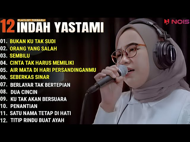 INDAH YASTAMI FULL ALBUM - BUKAN KU TAK SUDI - ORANG YANG SALAH || COVER AKUSTIK TERBAIK 2024 class=