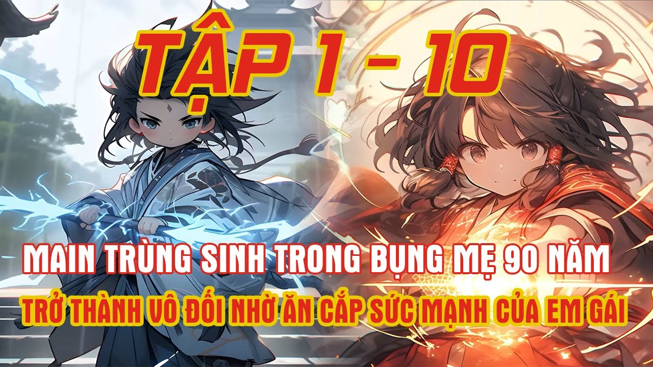 Ăn Cắp Sức Mạnh Của Em Gái Song Sinh Để Trở Thành Vô Địch Thiên Hạ Sau Khi Ở Trong Bụng Mẹ 90 Năm.