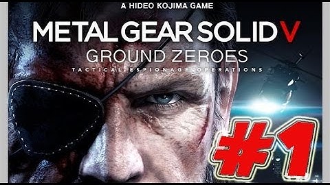 Metal Gear Solid V Ground Zeroes - Walkthrough Part 1  [ HD  ]