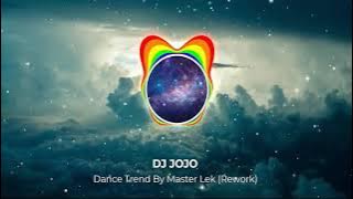 Dance Trend By Master Lek TikTok (DJ JOJO REWORK)