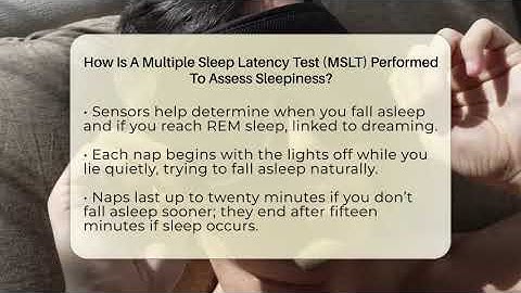 How Is A Multiple Sleep Latency Test (MSLT) Performed To Assess Sleepiness?